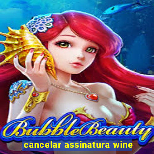 cancelar assinatura wine